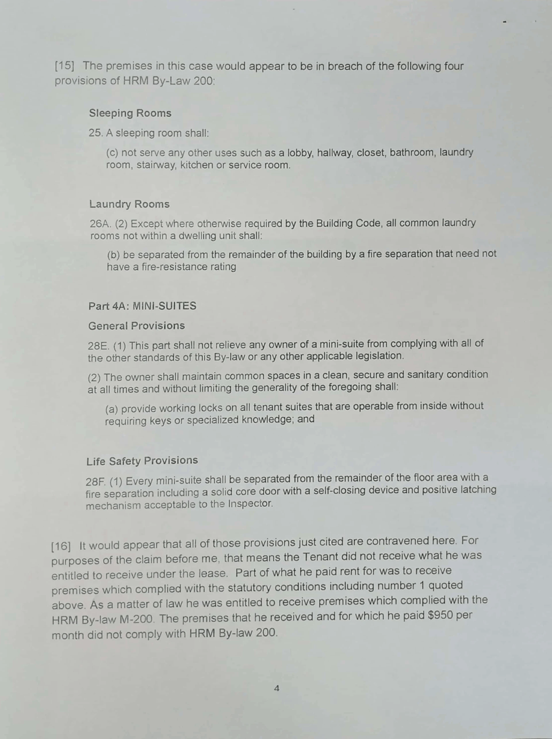 Residential Tenancy Officer Jennifer Smith denied the victim tenant's claim due to the fact that Residential tenancy does not have the ability to compel a landlord to comply with a lease or the Act after a tenant has moved out.